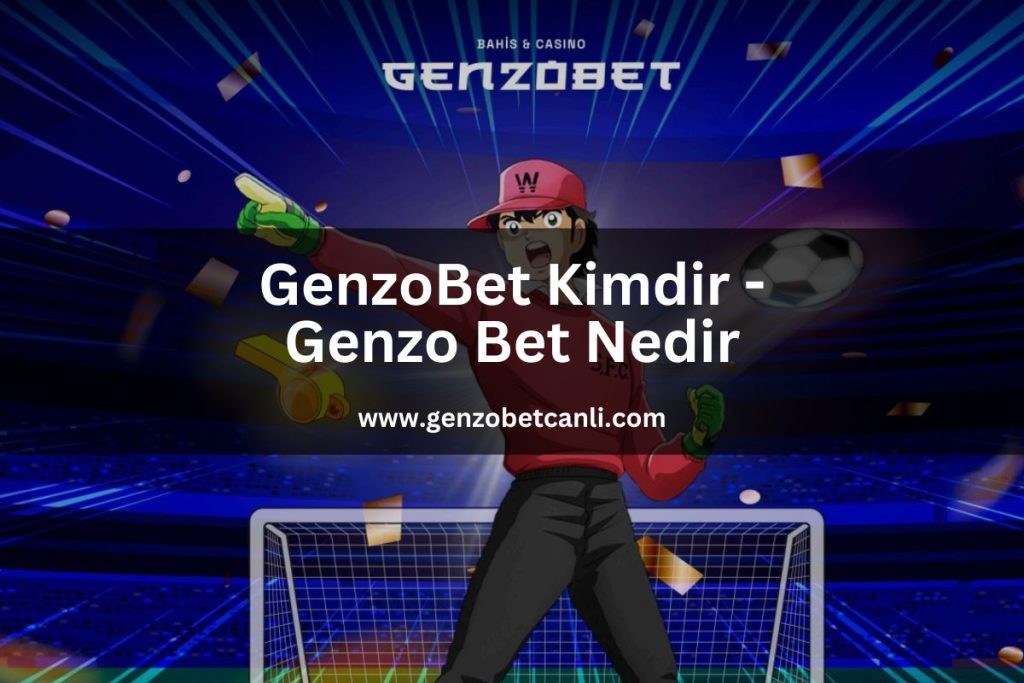 genzobetcanli-genzobet-uyeol-genzobetkimdir